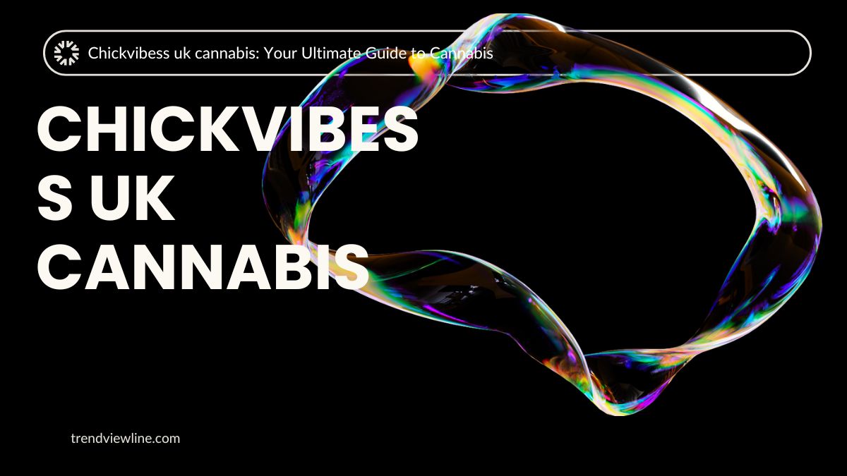 Chickvibess uk cannabis