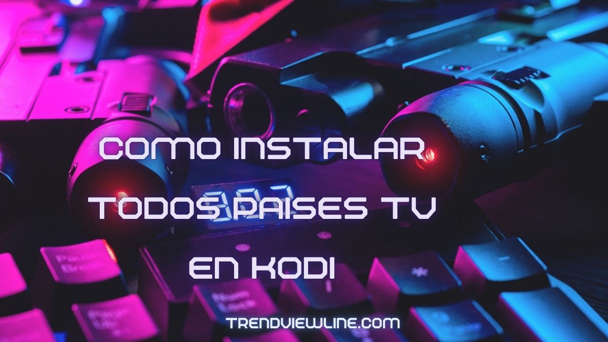 Como instalar todos paises tv en kodi