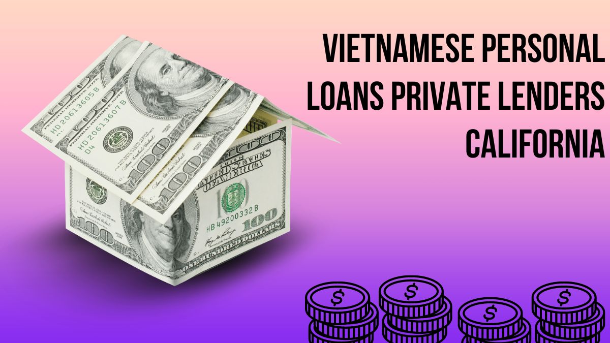 Vietnamese personal loans private lenders California